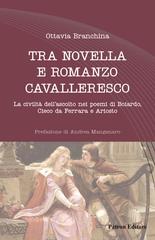 Tra novella e romanzo cavalleresco. La civilt&agrave; dell'ascolto nei poemi di Boiardo, Cieco da Ferrara e Ariosto