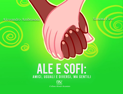 Ale e Sofi: amici, uguali e diversi, ma gentili