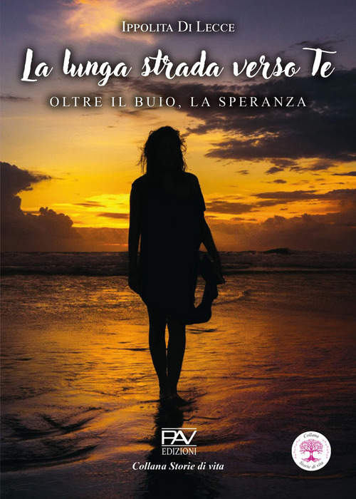 La lunga strada verso te. Oltre il buio, la speranza