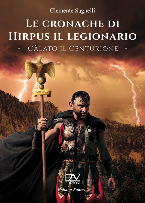 Le cronache di Hirpus il legionario. C&agrave;lato il Centurione