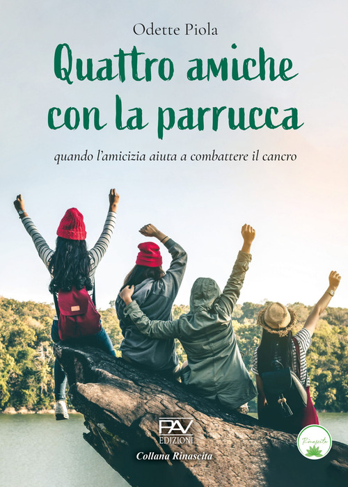 Quattro amiche con la parrucca. Quando l'amicizia aiuta a combattere il cancro