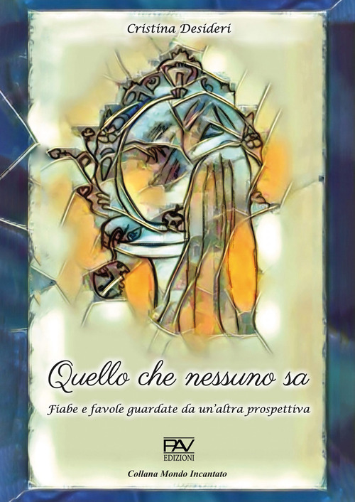 Quello che nessuno sa. Fiabe e favole guardate da un'altra prospettiva