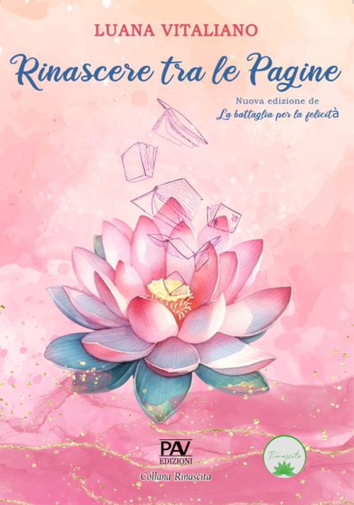 Rinascere tra le pagine. Nuova edizione de &laquo;La battaglia per la felicit&agrave;&raquo;