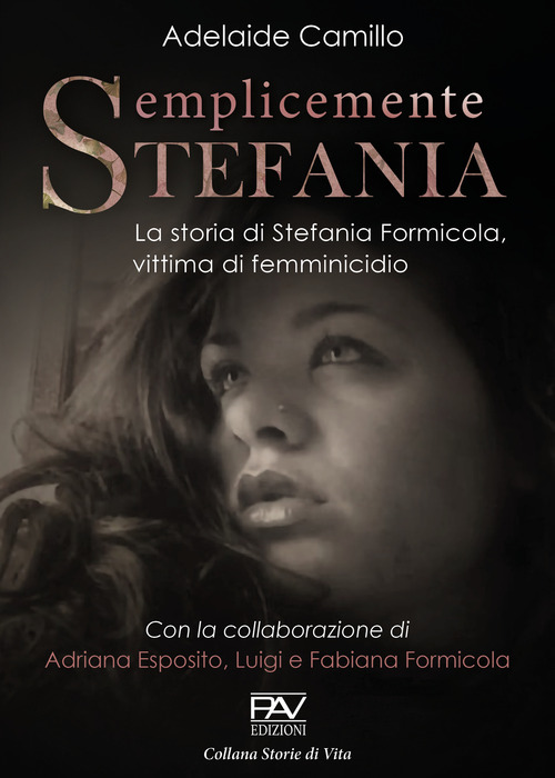 Semplicemente Stefania. La storia di Stefania Formicola, vittima di femminicidio