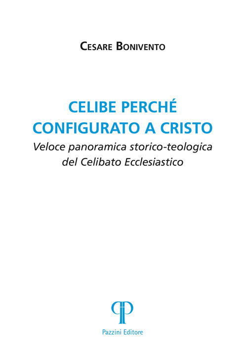 Celibe perché configurato a Cristo. Veloce panoramica storico-teologica del celibato ecclesiastico
