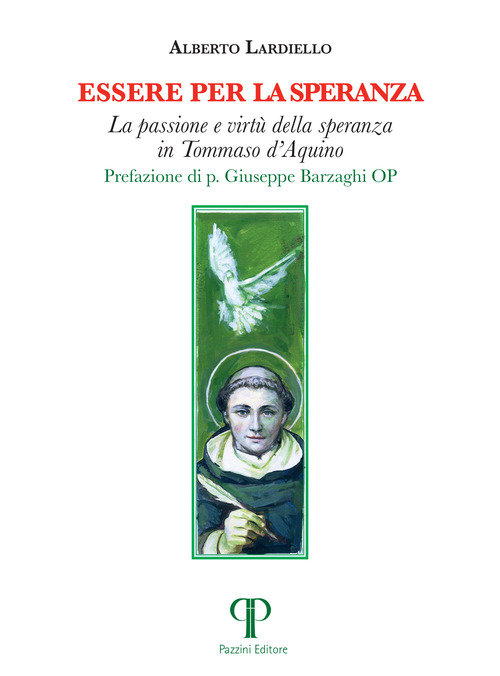 Essere per la speranza. La passione e virtù della speranza in Tommaso d'Aquino