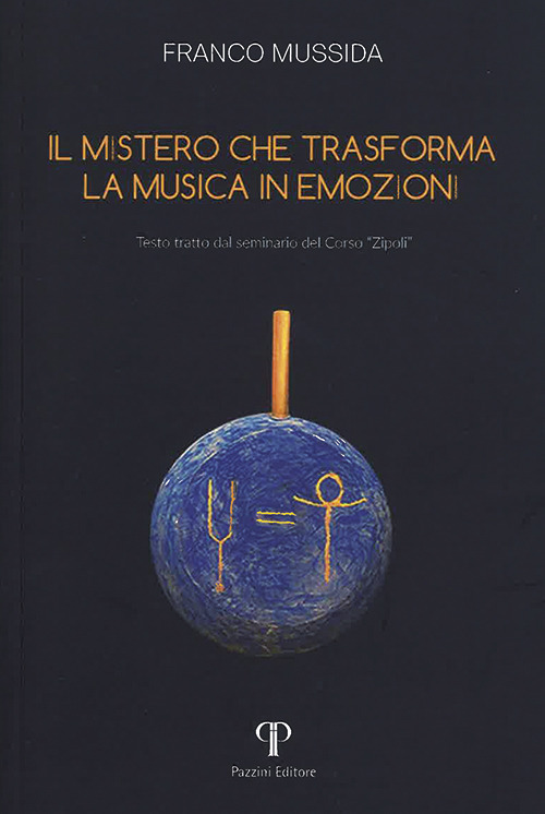 Il mistero che trasforma la musica in emozioni. Testo tratto dal seminario del corso &laquo;Zipoli&raquo;