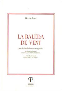 La baleda de vent. Poesie in dialetto romagnolo
