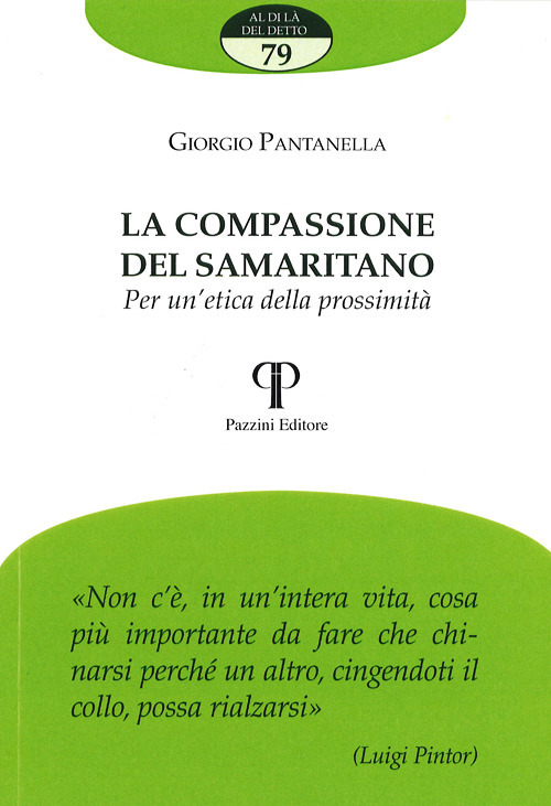 La compassione del samaritano. Per un'etica della prossimit&agrave;