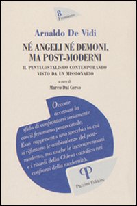 N&eacute; angeli n&eacute; demoni, ma post-moderni. Il pentecostalismo contemporaneo visto di un missionario