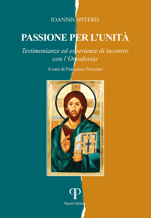 Passione per l'unit&agrave;. Testimonianze ed esperienze di incontro con l'Ortodossia