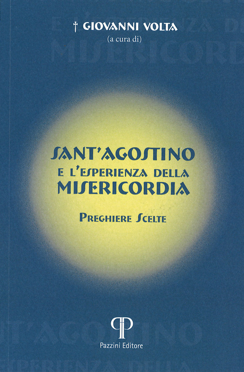 Sant'Agostino e l'esperienza della misericordia. Preghiere scelte