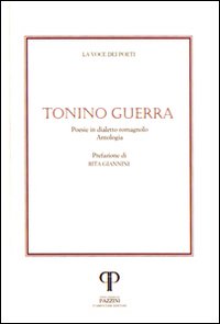 Tonino Guerra. Poesie in dialetto romagnolo