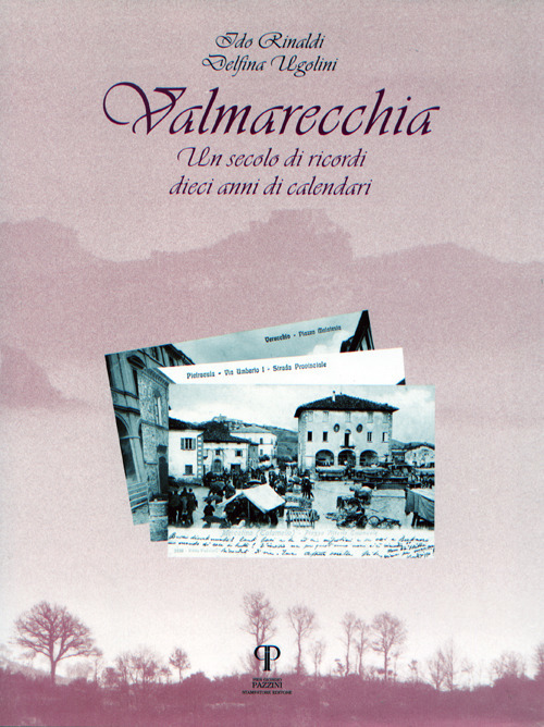 Valmarecchia. Un secolo di ricordi, dieci anni di calendari