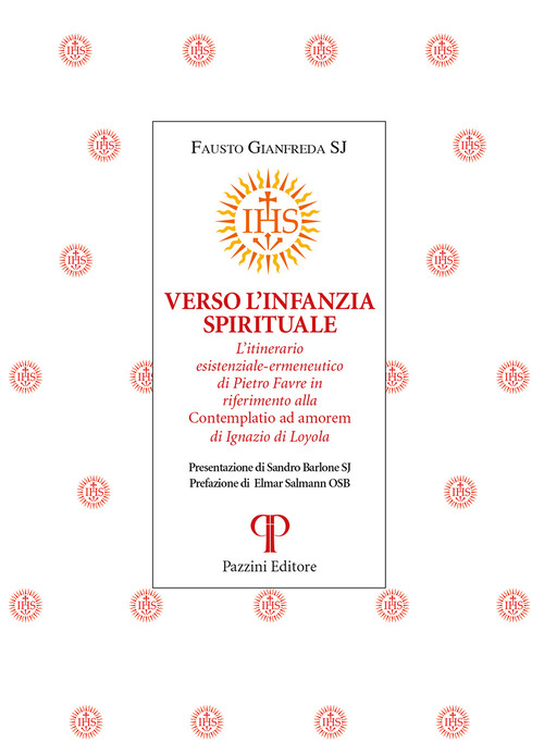 Verso l'infanzia spirituale. L'itinerario esistenziale-ermeneutico di Pietro Favre in riferimento alla «Contemplatio ad amorem» di Ignazio di Loyola