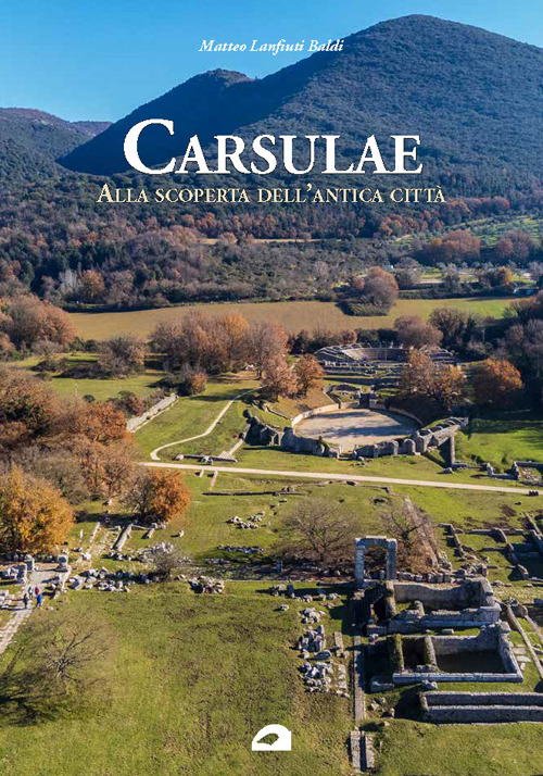 Carsulae. Alla scoperta dell'antica città