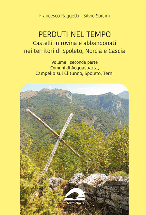 Castelli in rovina e abbandonati nei territori di Spoleto Norcia e Cascia