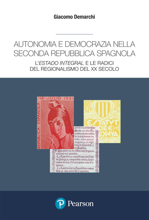 Autonomia e democrazia nella seconda repubblica spagnola. L'&laquo;estado integral&raquo; e le radici del regionalismo del XX secolo