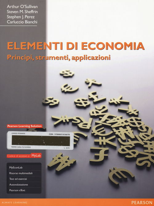 Elementi di economia. Principi, strumenti e applicazioni. Ediz. mylab