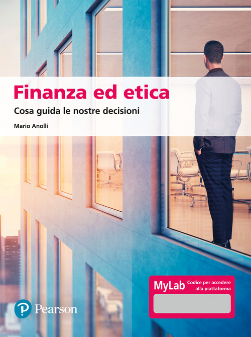 Finanza ed etica. Cosa guida le nostre decisioni. Ediz. MyLab