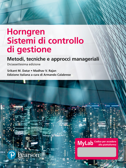 Horngren. Sistemi di controllo di gestione. Metodi, tecniche e approcci manageriali. Ediz. Mylab