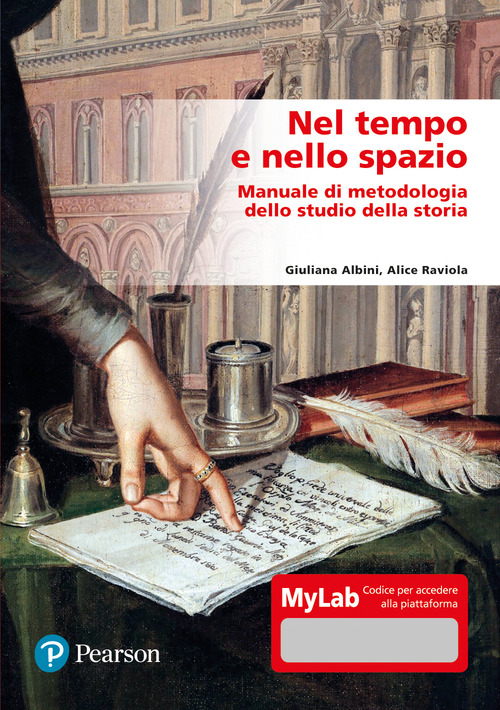 Nel tempo e nello spazio. Manuale di metodologia dello studio della storia. Ediz. Mylab