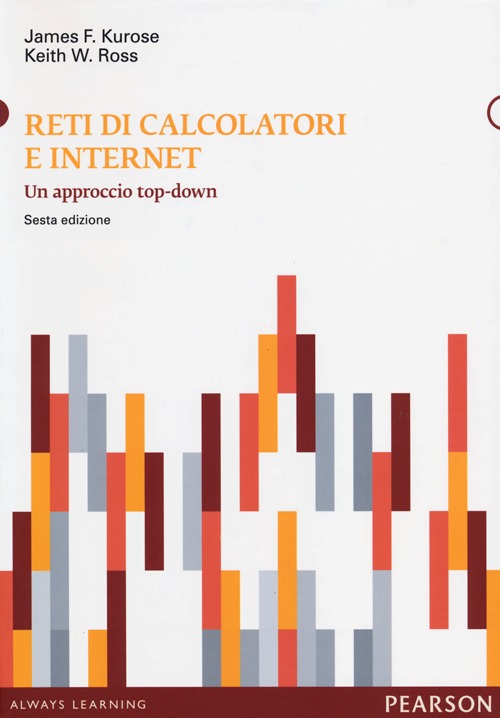 Reti di calcolatori e internet. Un approccio top-down. Con aggiornamento online