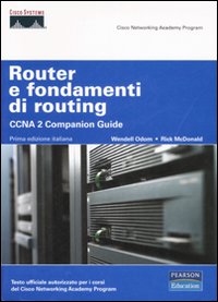 Router e fondamenti di routing. CCNA 2 companion guide. Con CD-ROM