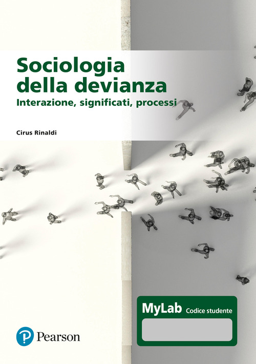 Sociologia della devianza. Interazione, significati, processi. Ediz. MyLab