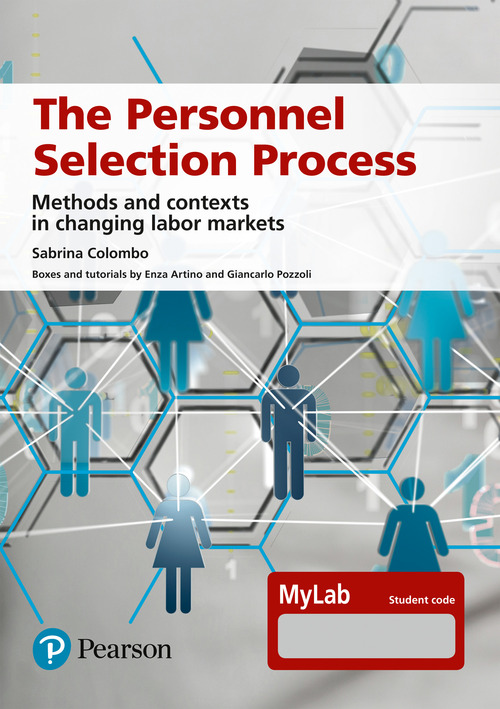 The personnel selection process. Methods and contexts in changing labor markets. Ediz. MyLab