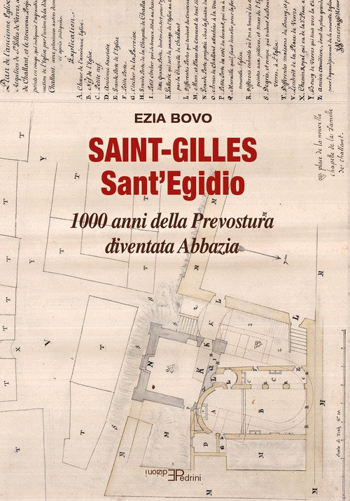Saint-Gilles Sant'Egidio. 1000 anni della Prevostura diventata Abbazia