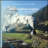 In cremagliera a vapore. Ricordo della linea austriaca dell'Erzberg