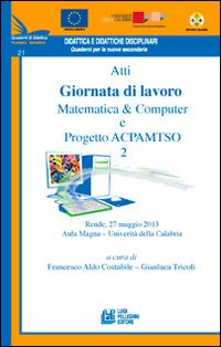 Atti Giornata di lavoro matematica computer e progetto ACPAMTSO 2 (tematico 21)