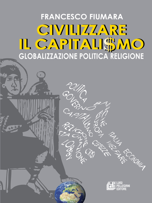 Civilizzare il capitalismo. Globalizzazione politica religione