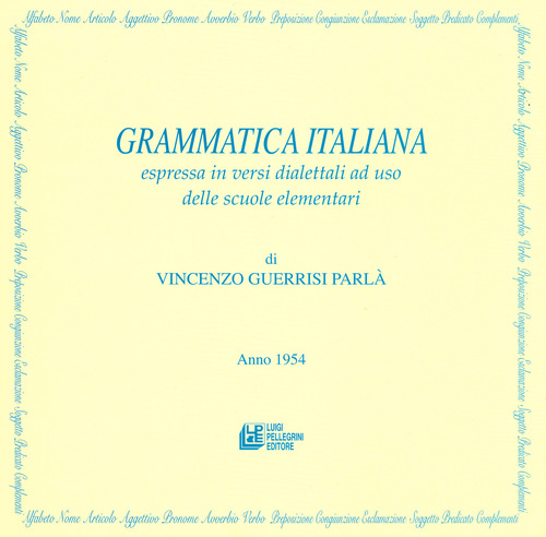 Grammatica italiana espressa in versi dialettali ad uso delle scuole elementari