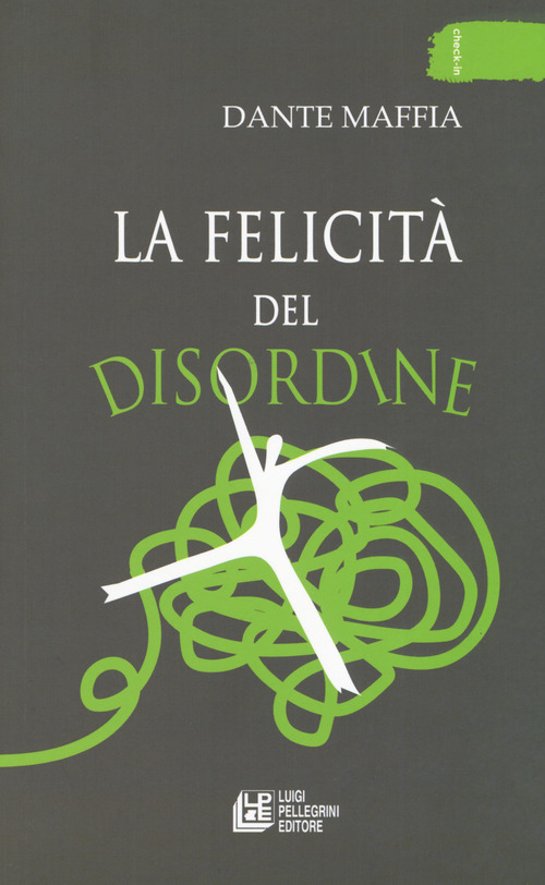 La felicit&agrave; del disordine