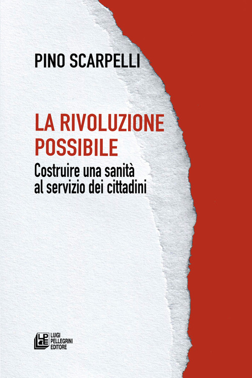 La rivoluzione possibile. Costruire una sanit&agrave; al servizio dei cittadini