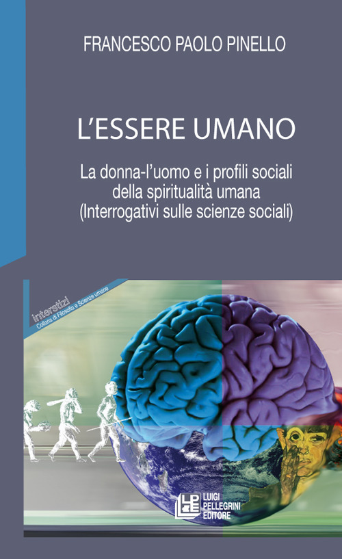 L'essere umano. La donna-l'uomo e i profili sociali della spiritualit&agrave; umana. (Interrogativi sulle scienze sociali)