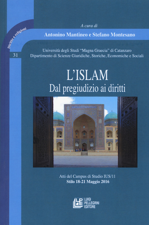 L'Islam. Dal pregiudizio ai diritti. Atti del Campus di Studio IUS/11 (Stilo 18-21 Maggio 2016)