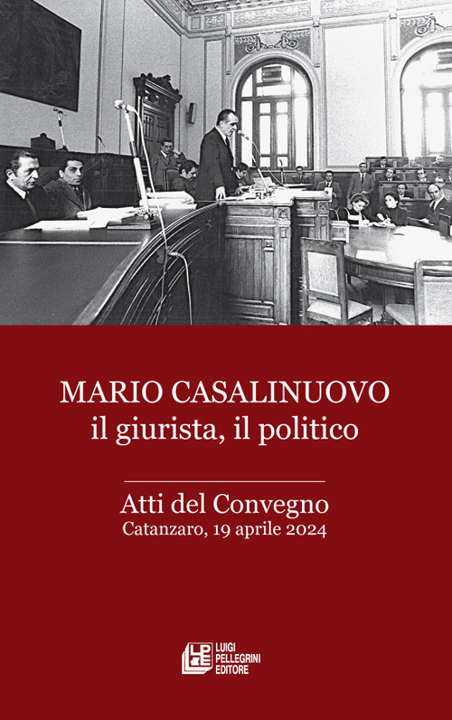Mario Casalinuovo il giurista, il politico. Atti del Convegno (Catanzaro, 19 aprile 2024)