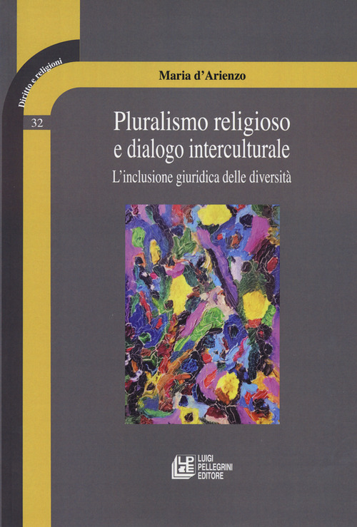 Pluralismo religioso e dialogo interculturale. L'inclusione giuridica delle diversit&agrave;