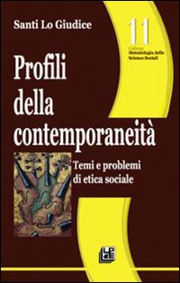 Profili della contemporaneità. Temi e problemi di etica sociale