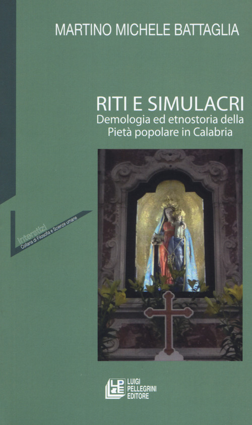 Riti e simulacri. Demologia ed etnostoria della pietà popolare in Calabria