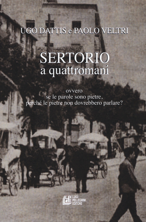 Sertorio a quattromani. Ovvero se le parole sono pietre, perché le pietre non dovrebbero parlare?