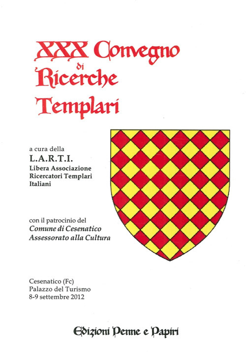 Atti del 30&deg; Convegno di ricerche templari