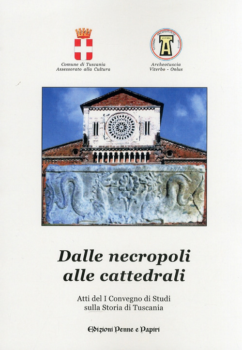 Dalle necropoli alle cattedrali. Atti del 1&deg; Convegno di studi sulla storia di Tuscania