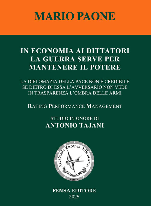 In economia ai dittatori la guerra serve per mantenere il potere. La diplomazia della pace non è credibile se dietro di essa l'avversario non vede in trasparenza l'ombra delle armi