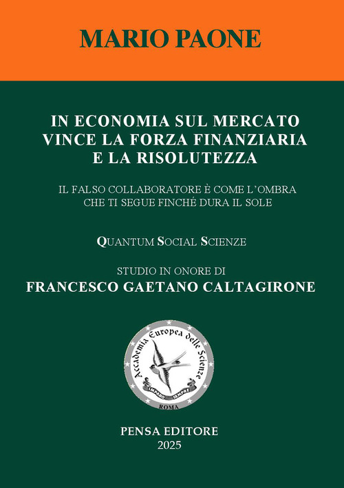 In economia sul mercato vince la forza finanziaria e la risolutezza. Il falso collaboratore è come l'ombra che ti segue finché dura il sole