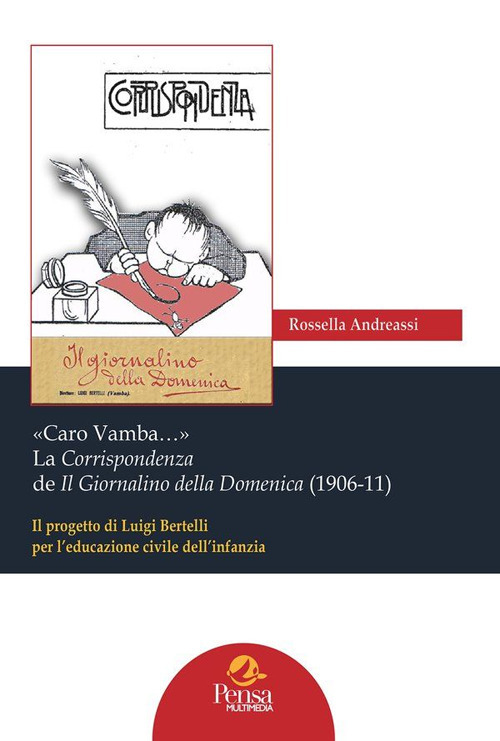 «Caro Vamba...» La Corrispondenza de Il Giornalino della Domenica (1906-11). Il progetto di Luigi Bertelli per l'educazione civile dell'infanzia
