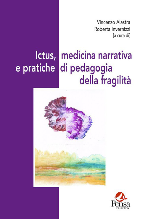 Ictus, medicina narrativa e pratiche di pedagogia della fragilit&agrave;